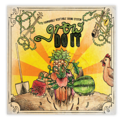 Grow Do It - Formidable Vegetable Sound System