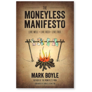 The Moneyless Manifesto by Mark Boyle