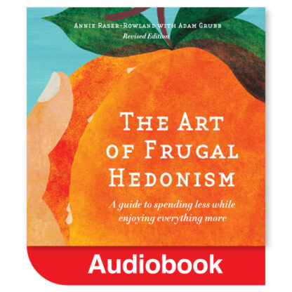 The Art of Frugal Hedonism - Audiobook